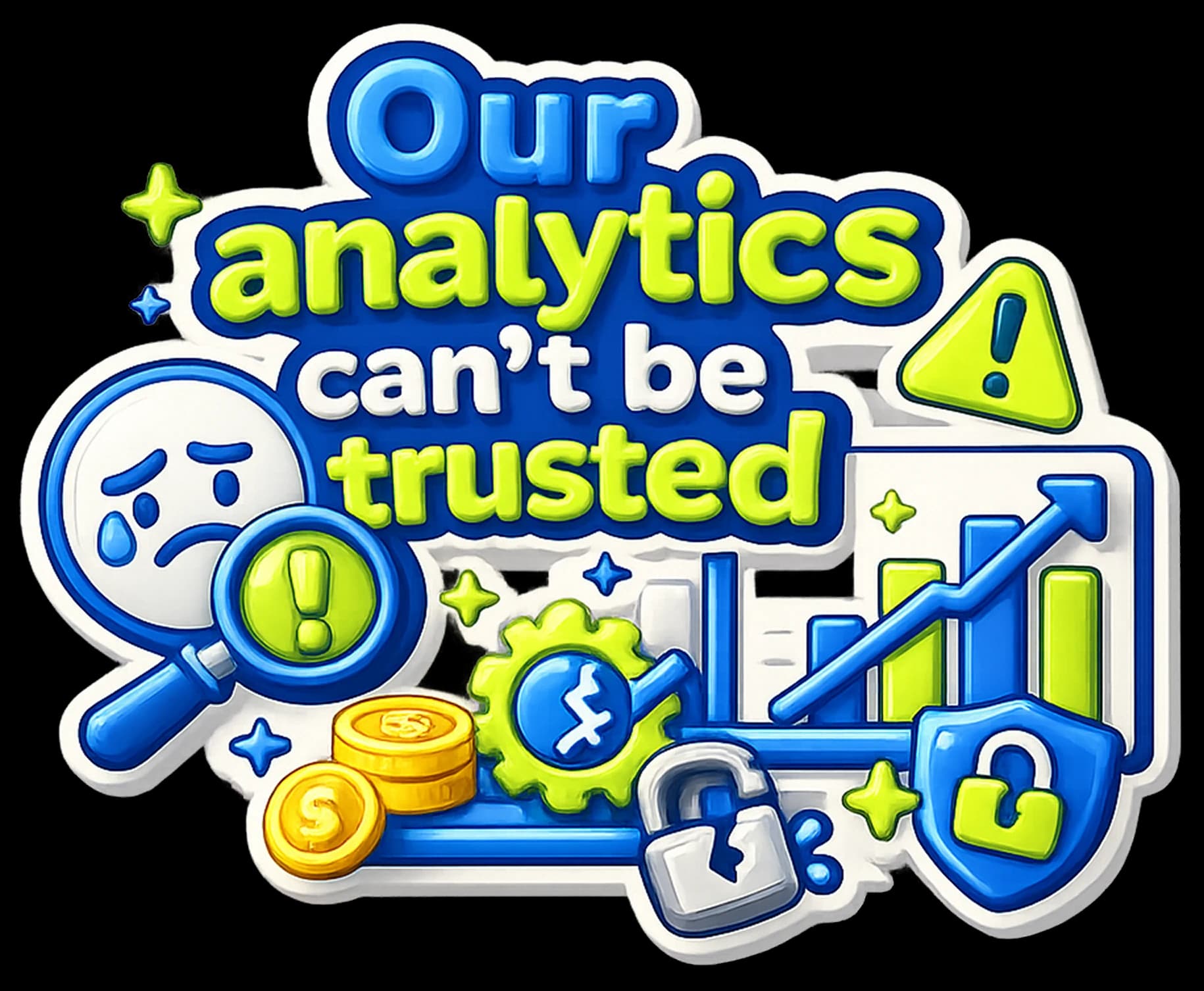 Our analytics can’t be trusted