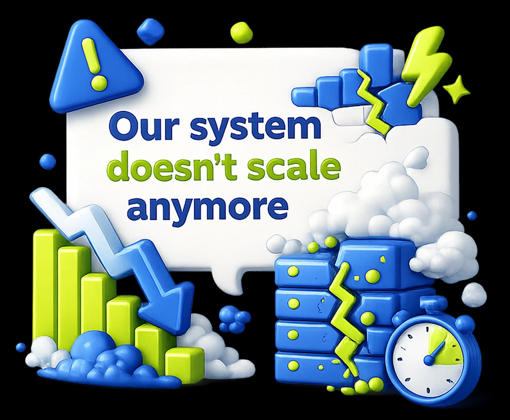 Our system doesn’t scale anymore
